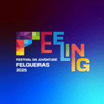 Feeling Felgueiras - Festival da Juventude 🎶