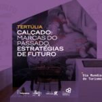 Felgueiras assinala Dia Mundial do Turismo com tertúlia “calçado: marcas do passado, estratégias de futuro”